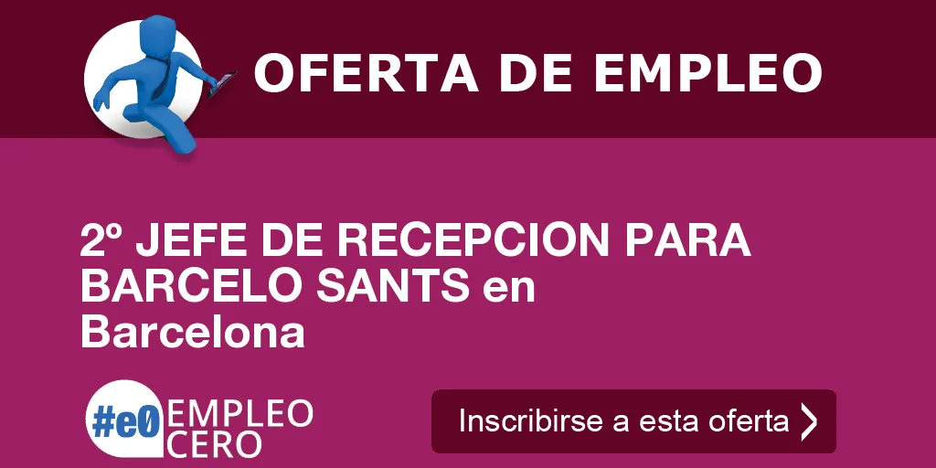 2º JEFE DE RECEPCION PARA BARCELO SANTS en Barcelona