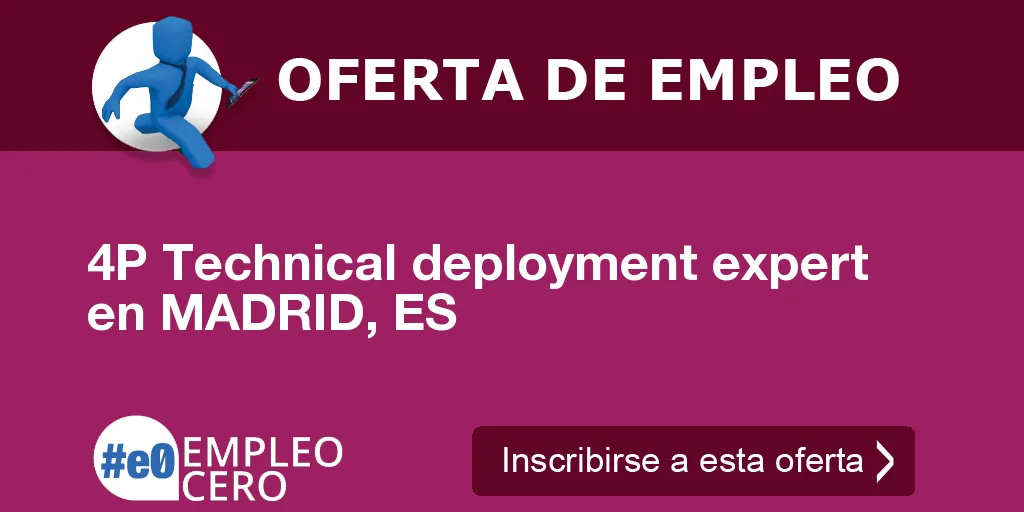 4P Technical deployment expert en MADRID, ES