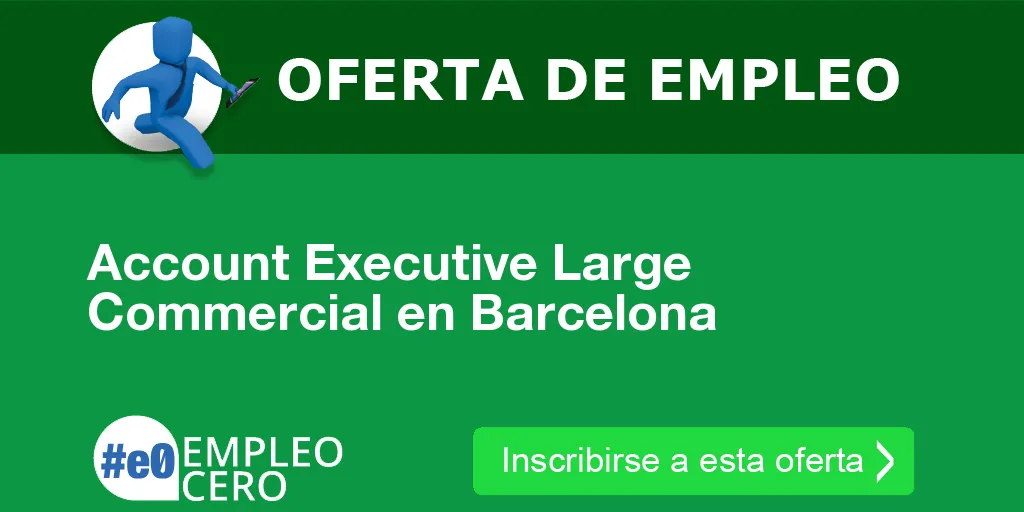 Account Executive Large Commercial en Barcelona