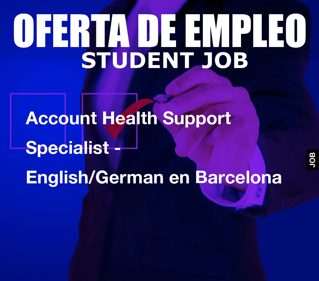 Account Health Support Specialist – English/German en Barcelona