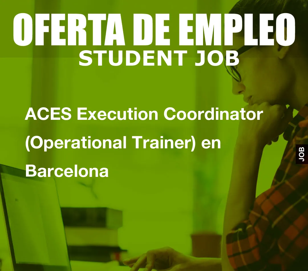 ACES Execution Coordinator (Operational Trainer) en Barcelona