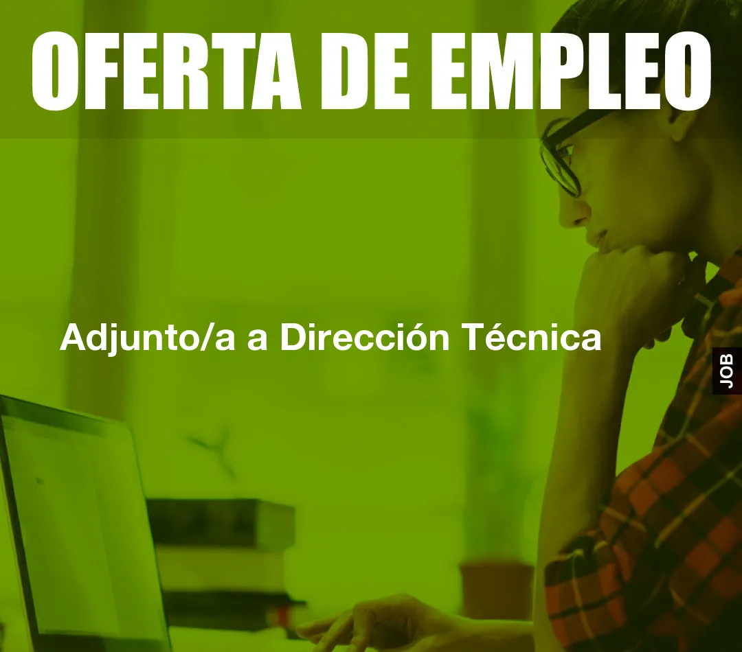 Adjunto/a a Dirección Técnica