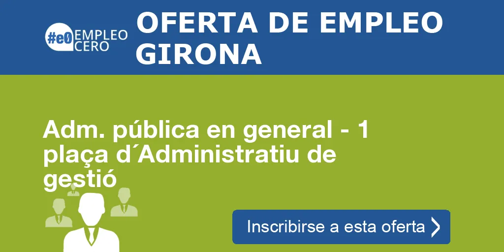 Adm. pública en general - 1 plaça d´Administratiu de gestió