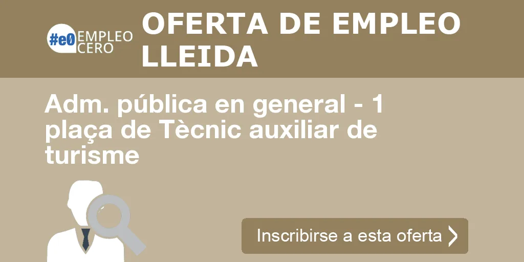 Adm. pública en general - 1 plaça de Tècnic auxiliar de turisme