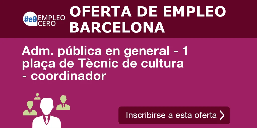 Adm. pública en general - 1 plaça de Tècnic de cultura - coordinador