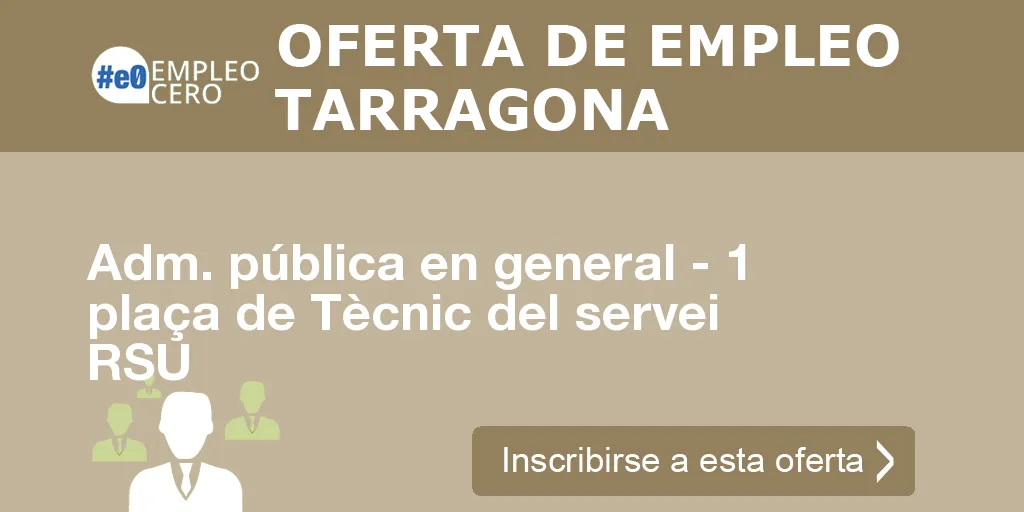 Adm. pública en general - 1 plaça de Tècnic del servei RSU