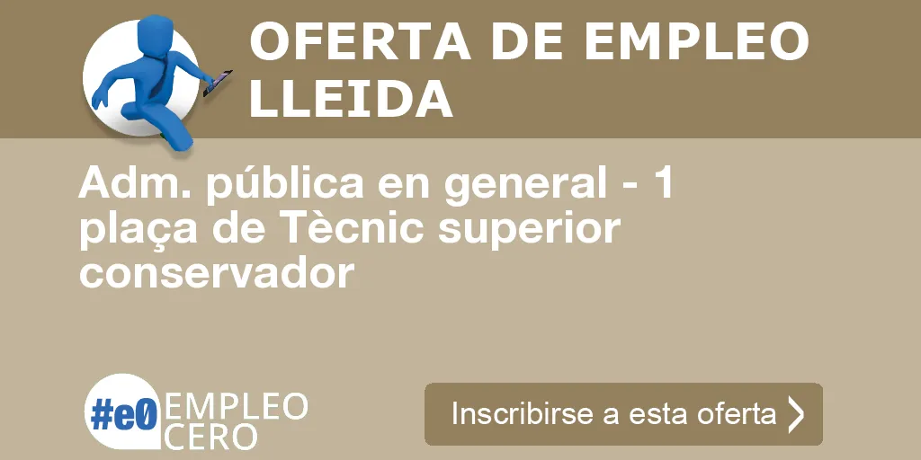 Adm. pública en general - 1 plaça de Tècnic superior conservador