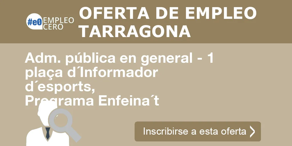 Adm. pública en general - 1 plaça d´Informador d´esports, Programa Enfeina´t