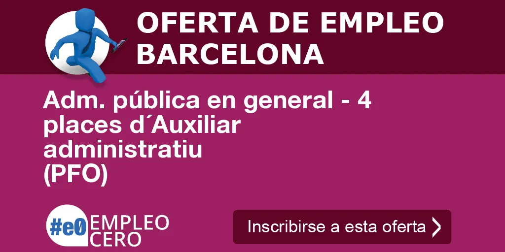 Adm. pública en general - 4 places d´Auxiliar administratiu (PFO)