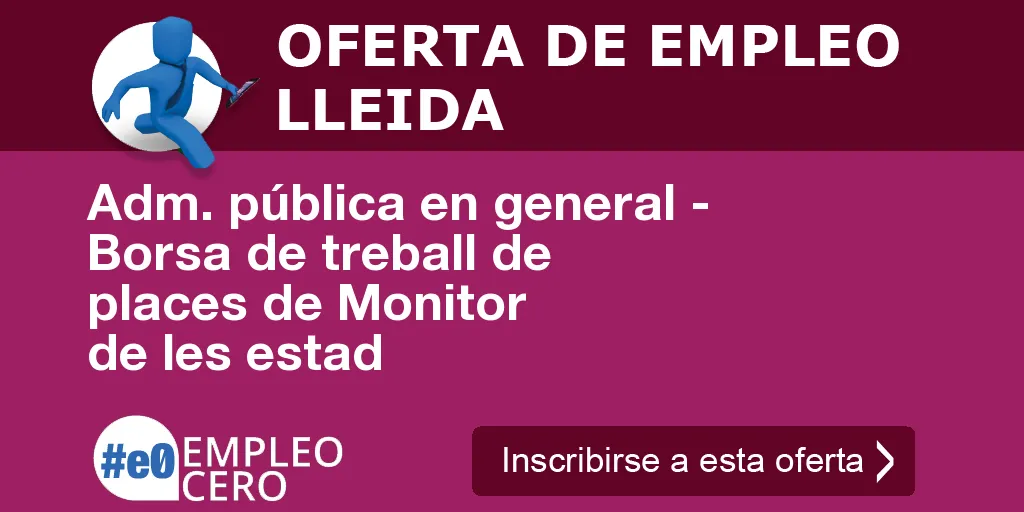 Adm. pública en general - Borsa de treball de places de Monitor de les estad