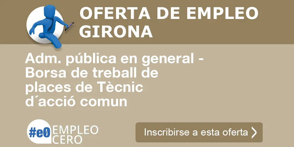 Adm. pública en general - Borsa de treball de places de Tècnic d´acció comun