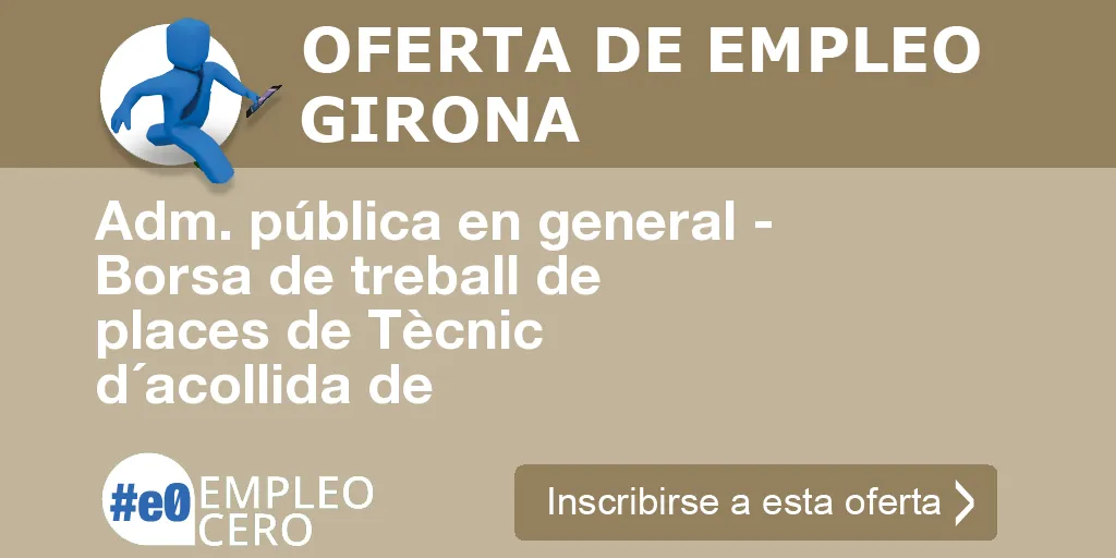 Adm. pública en general - Borsa de treball de places de Tècnic d´acollida de