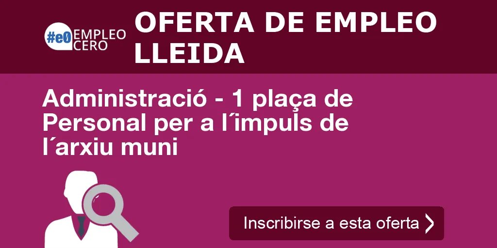 Administració - 1 plaça de Personal per a l´impuls de l´arxiu muni