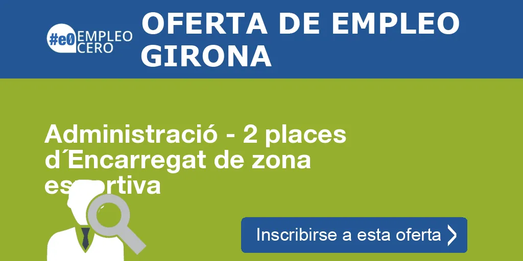 Administració - 2 places d´Encarregat de zona esportiva