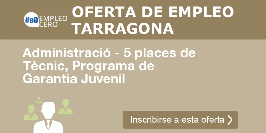 Administració - 5 places de Tècnic, Programa de Garantia Juvenil