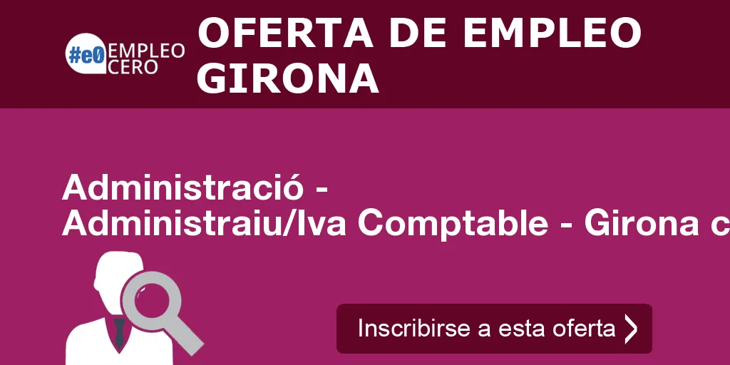 Administració - Administraiu/Iva Comptable - Girona ciutat