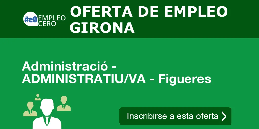 Administració - ADMINISTRATIU/VA - Figueres