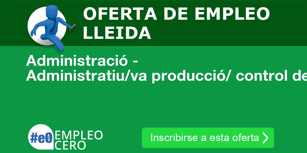 Administració - Administratiu/va producció/ control de temps