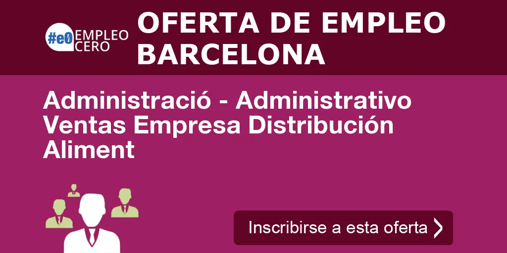 Administració - Administrativo Ventas Empresa Distribución Aliment