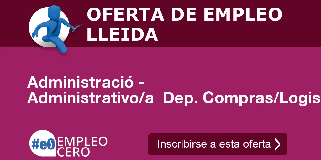 Administració - Administrativo/a  Dep. Compras/Logistica