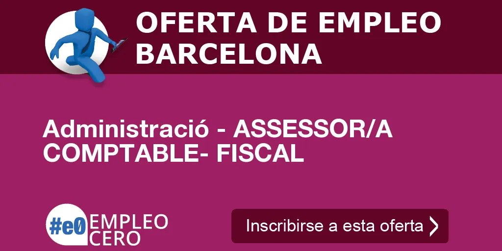 Administració - ASSESSOR/A  COMPTABLE- FISCAL