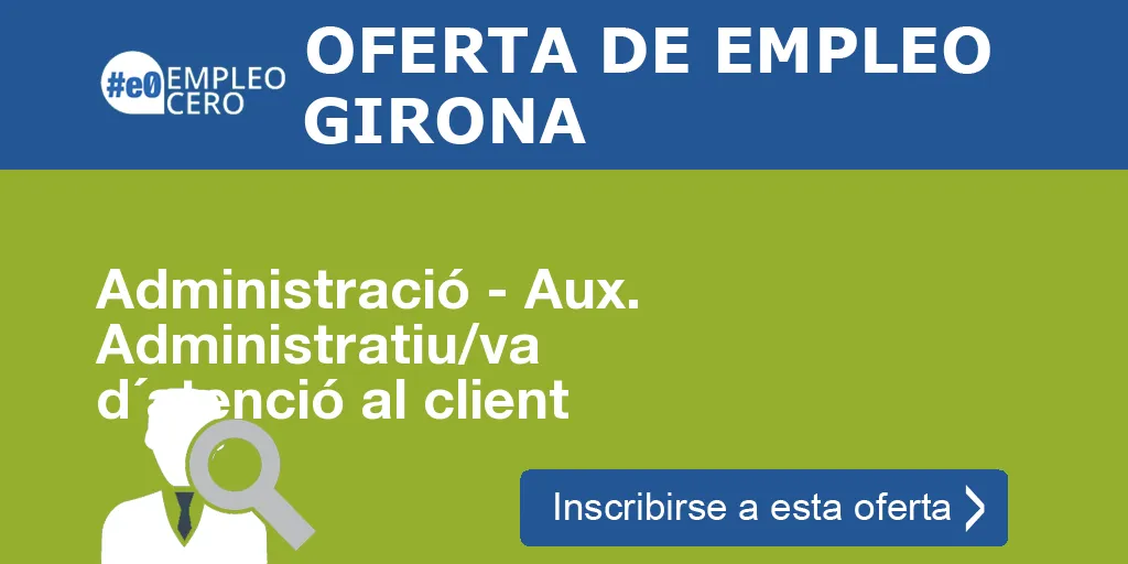 Administració - Aux. Administratiu/va d´atenció al client