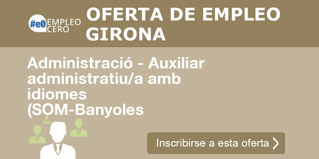 Administració - Auxiliar administratiu/a amb idiomes (SOM-Banyoles