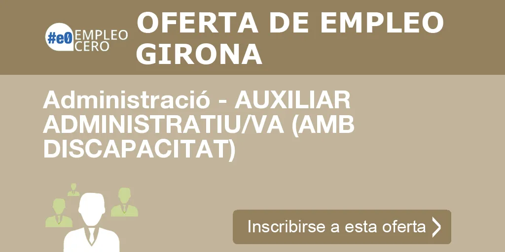 Administració - AUXILIAR ADMINISTRATIU/VA (AMB DISCAPACITAT)