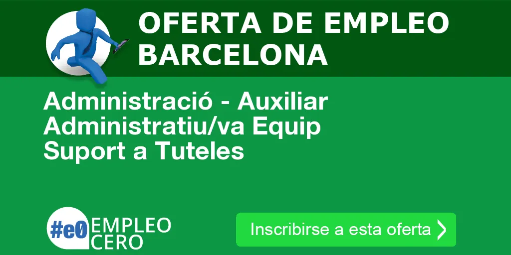 Administració - Auxiliar Administratiu/va Equip Suport a Tuteles