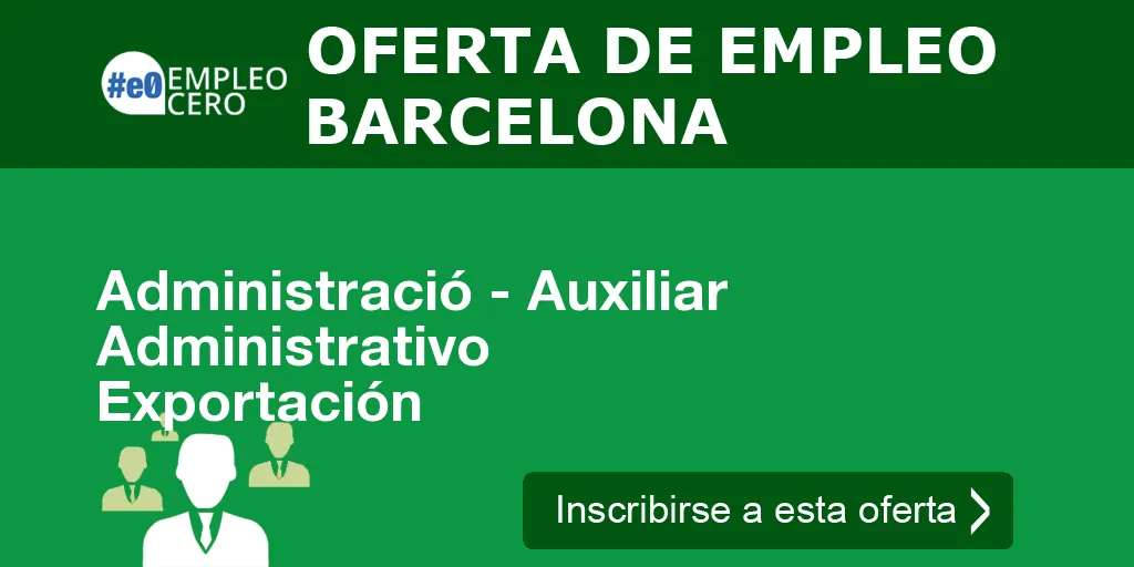 Administració - Auxiliar Administrativo Exportación