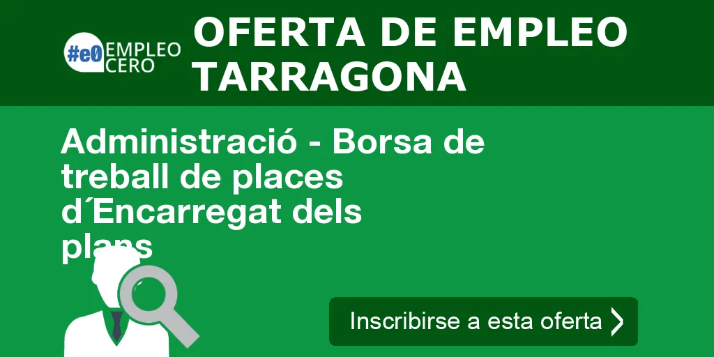 Administració - Borsa de treball de places d´Encarregat dels plans