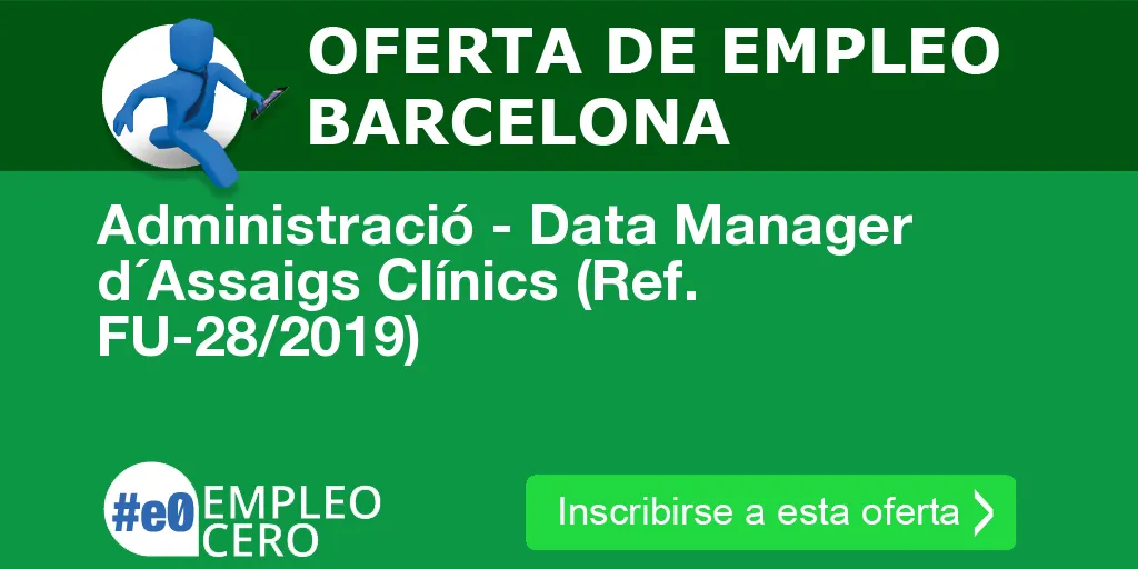 Administració - Data Manager d´Assaigs Clínics (Ref. FU-28/2019)