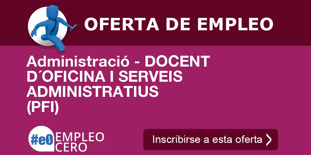 Administració - DOCENT D´OFICINA I SERVEIS ADMINISTRATIUS (PFI)