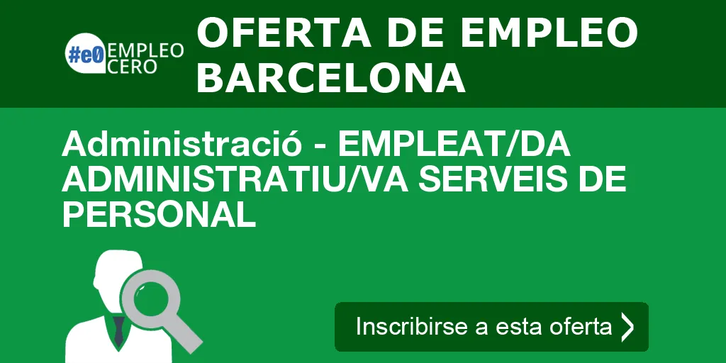 Administració - EMPLEAT/DA  ADMINISTRATIU/VA SERVEIS DE PERSONAL