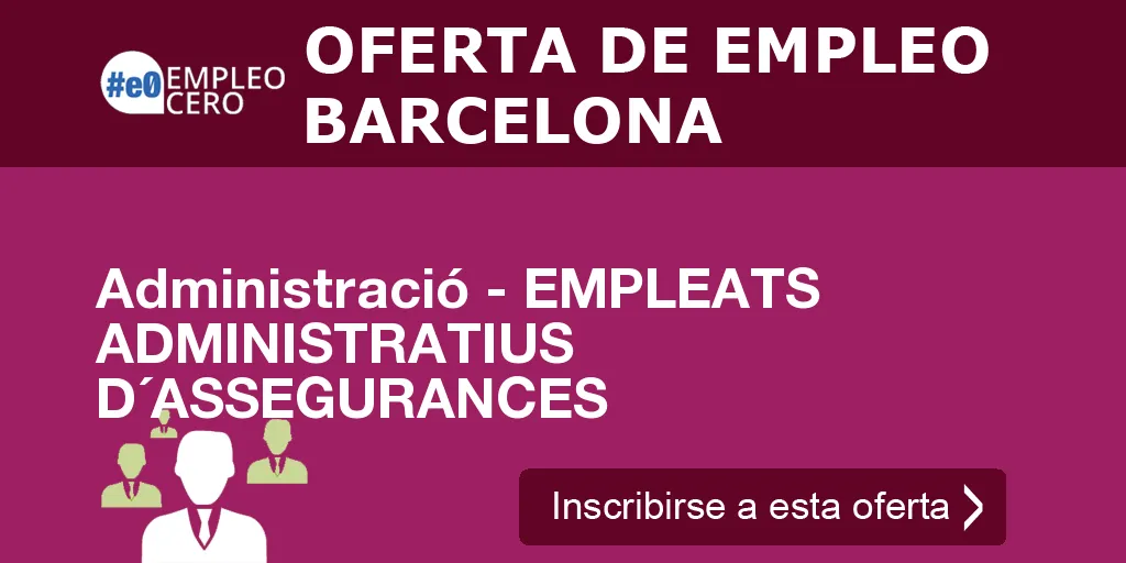 Administració - EMPLEATS ADMINISTRATIUS D´ASSEGURANCES