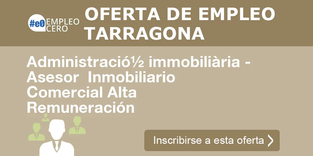 Administració½ immobiliària - Asesor  Inmobiliario Comercial Alta Remuneración