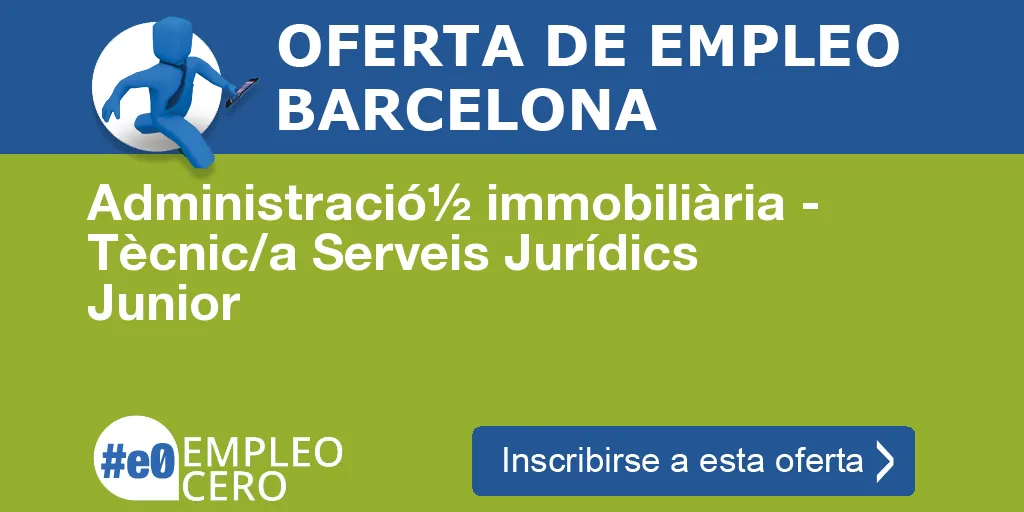 Administració½ immobiliària - Tècnic/a Serveis Jurídics Junior