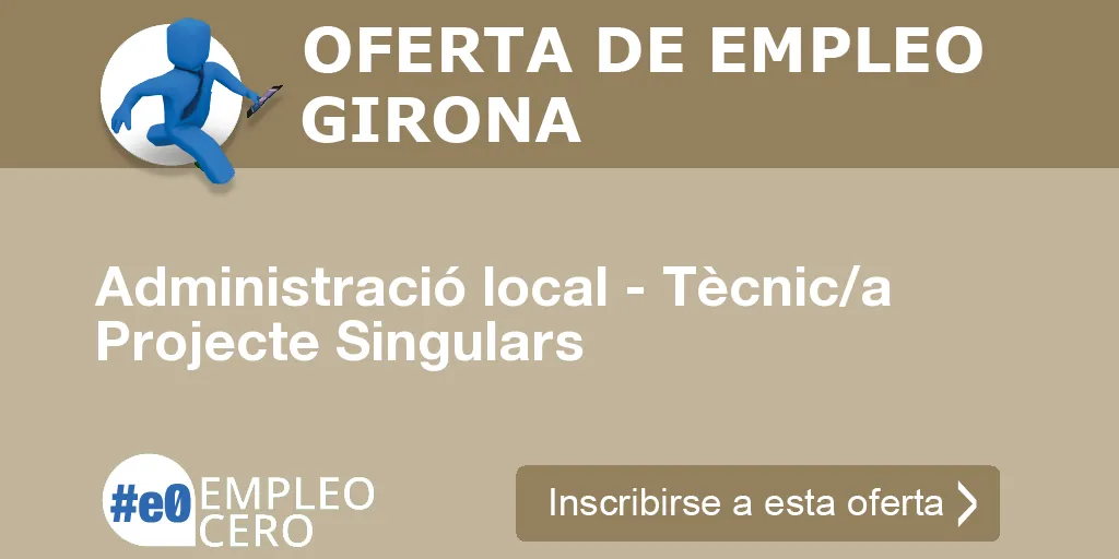 Administració local - Tècnic/a Projecte Singulars