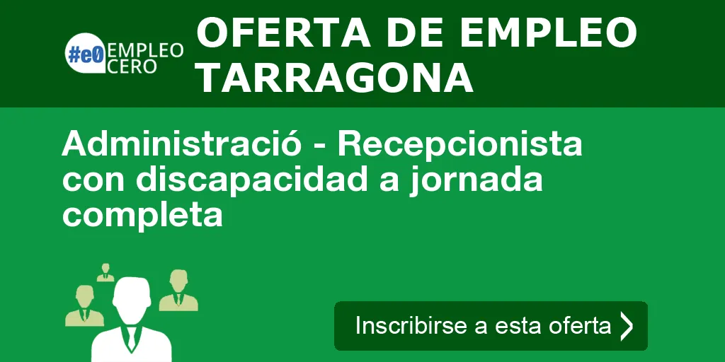 Administració - Recepcionista con discapacidad a jornada completa