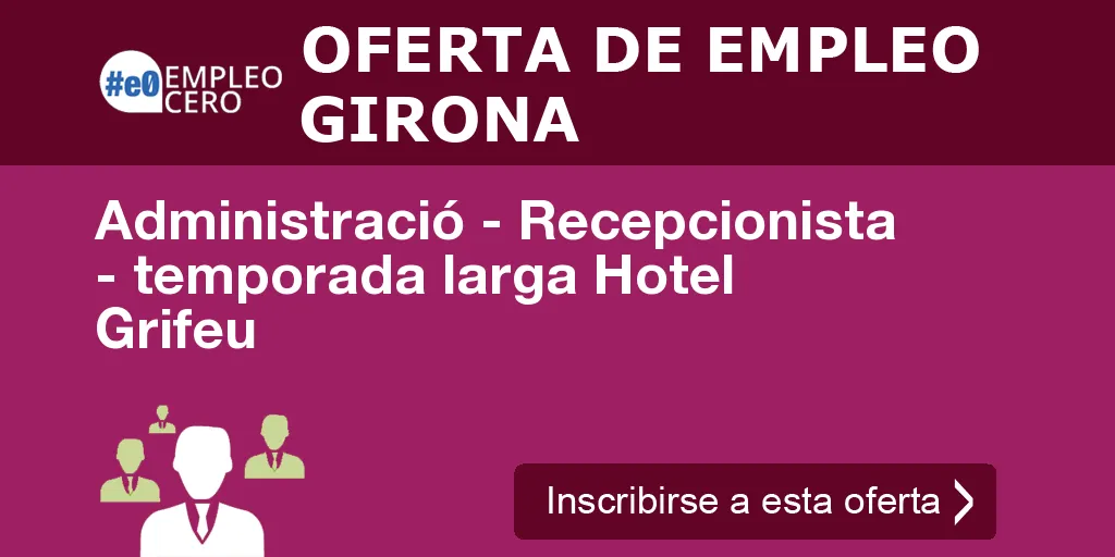 Administració - Recepcionista - temporada larga Hotel Grifeu