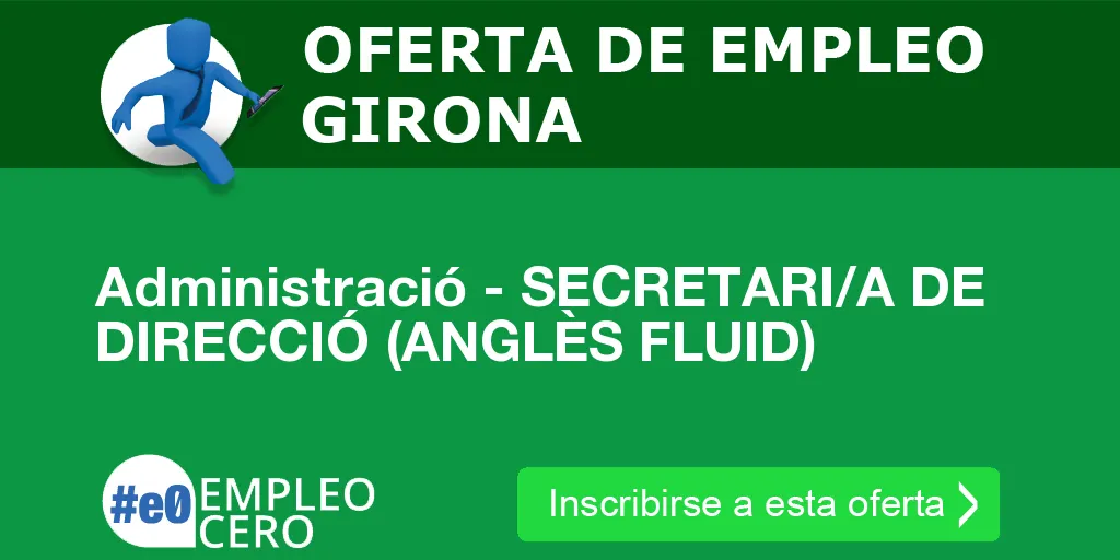 Administració - SECRETARI/A DE DIRECCIÓ (ANGLÈS FLUID)