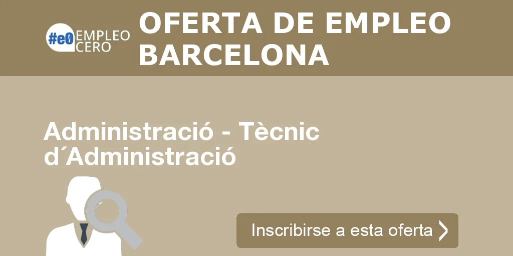 Administració - Tècnic d´Administració