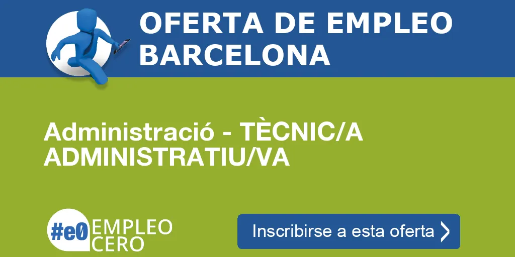 Administració - TÈCNIC/A ADMINISTRATIU/VA