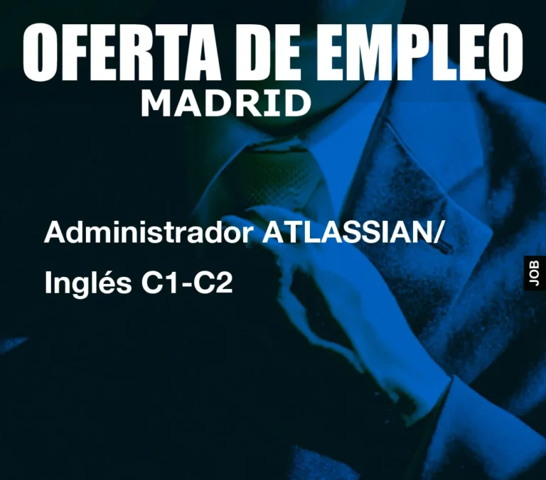 Administrador ATLASSIAN/ Inglés C1-C2