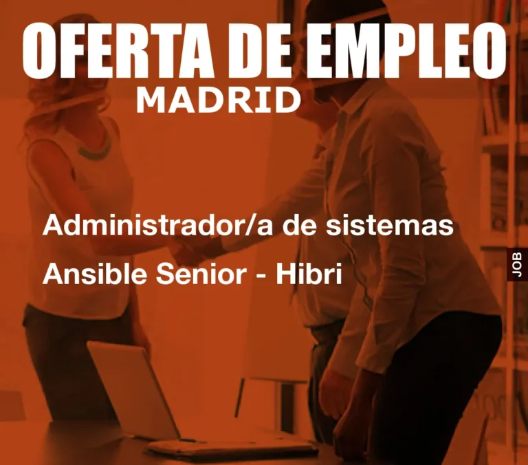 Administrador/a de sistemas Ansible Senior – Hibri