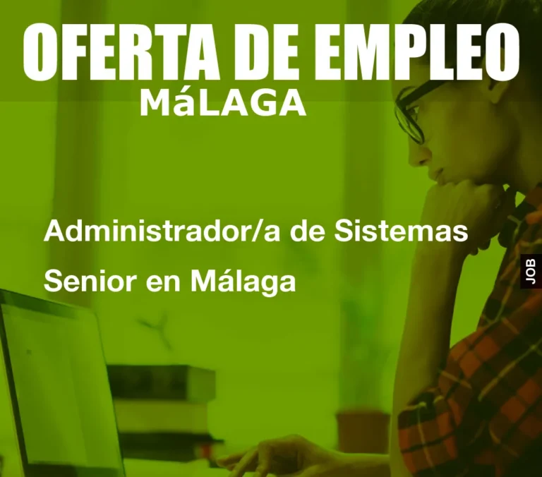 Administrador/a de Sistemas Senior en Málaga