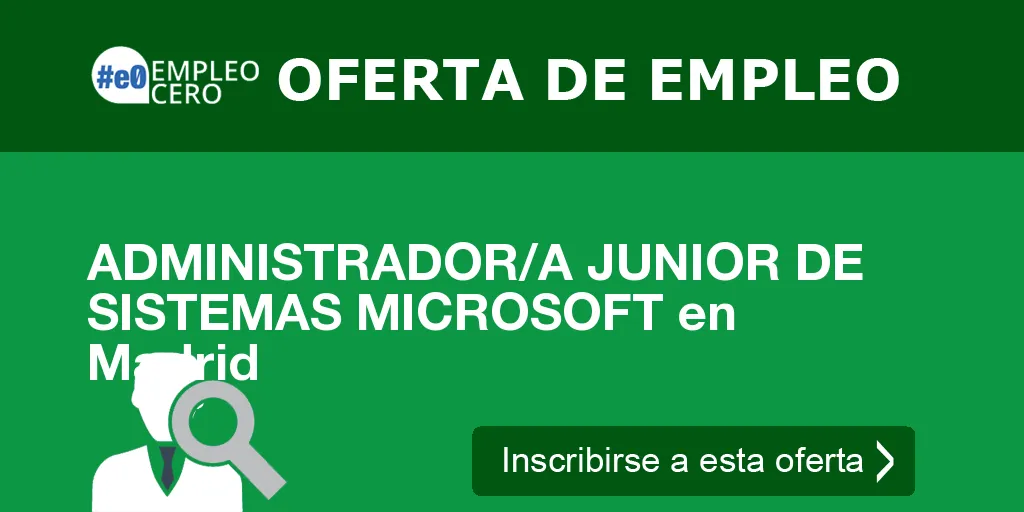 ADMINISTRADOR/A JUNIOR DE SISTEMAS MICROSOFT en Madrid