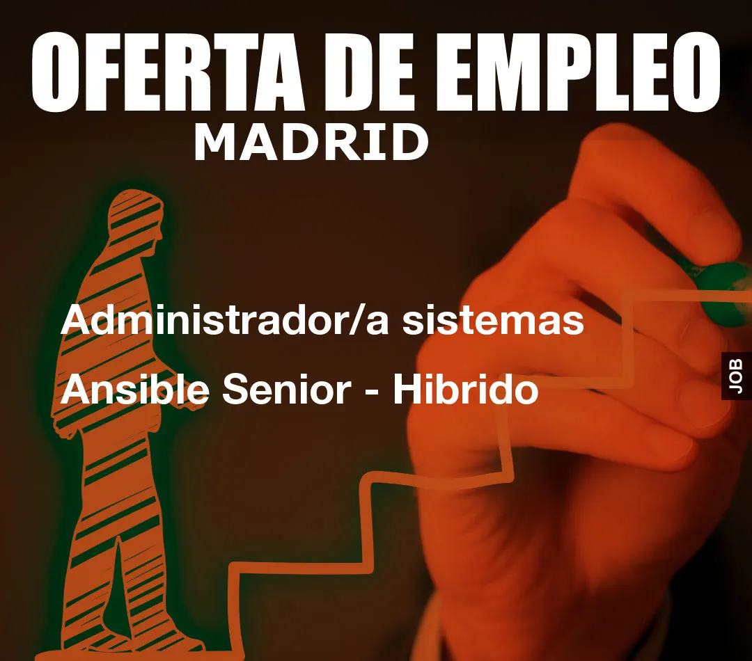 Administrador/a sistemas Ansible Senior - Hibrido