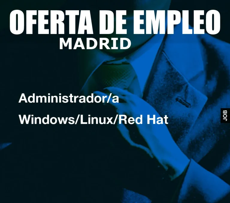 Administrador/a Windows/Linux/Red Hat