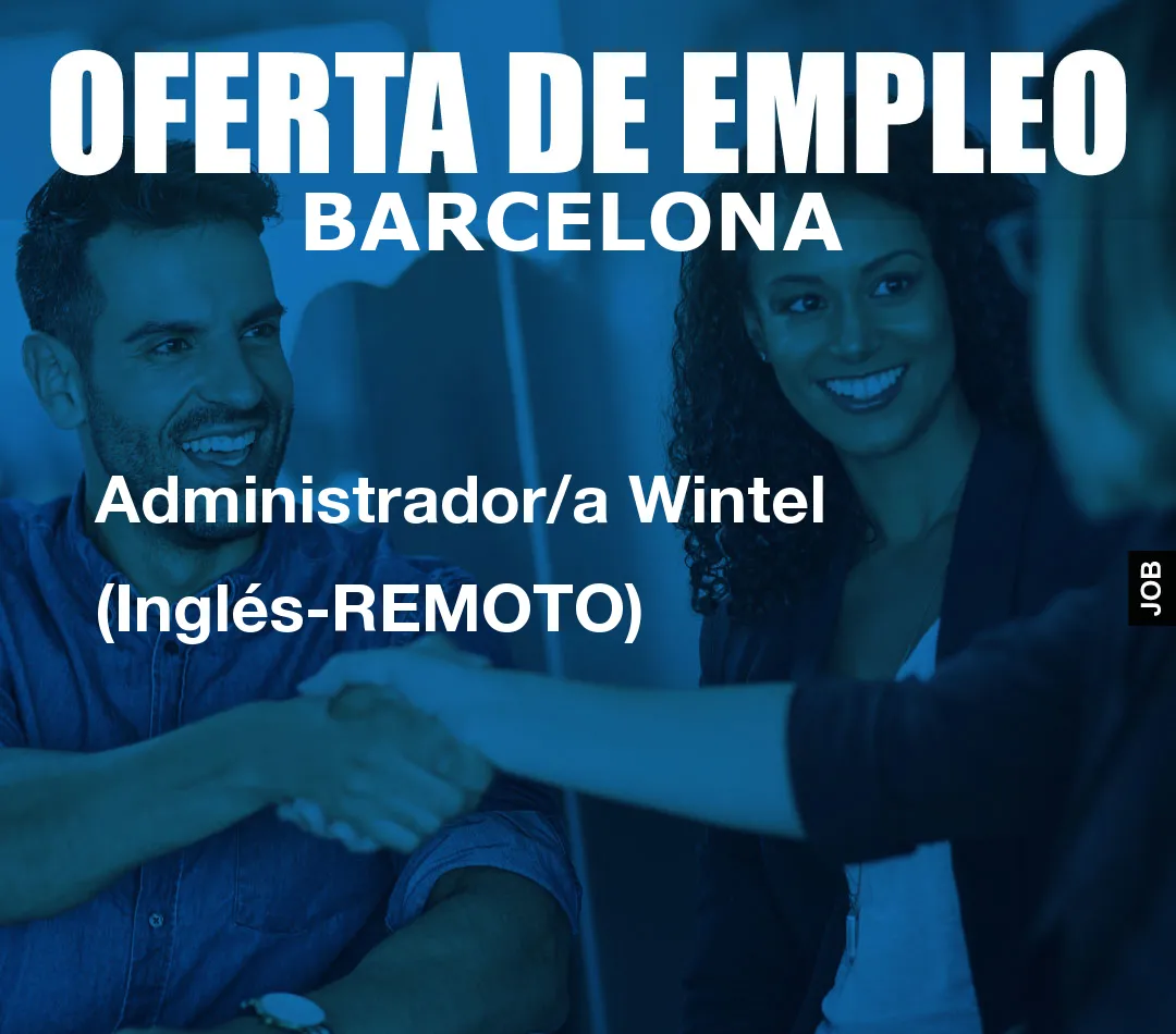 Administrador/a Wintel (Inglés-REMOTO)